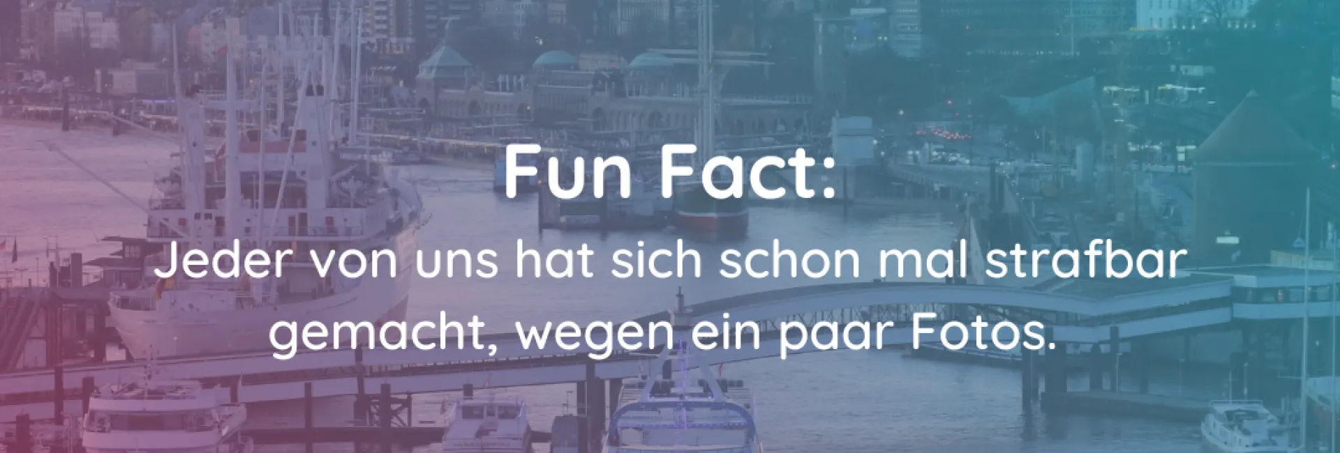 Fun Fact: Jeder von uns hat sich schon mal strafbar gemacht, wegen ein paar Fotos.